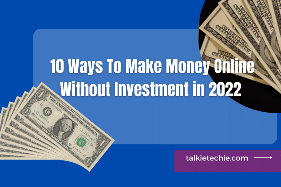 how to make money online without investment in 2022