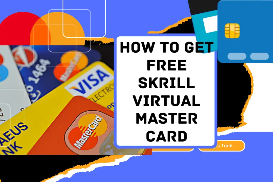 Get FREE Skrill Virtual Master Card in 2022